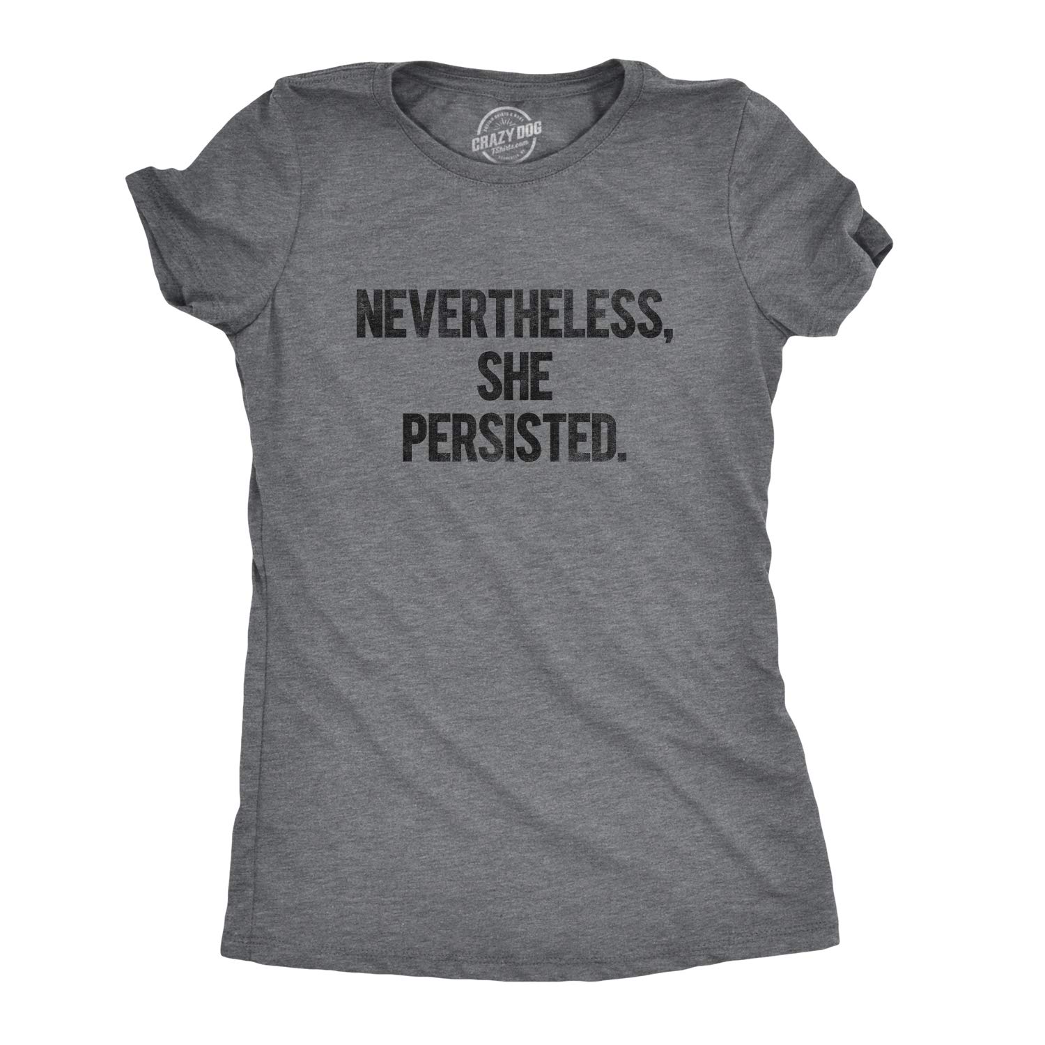 Women's Nevertheless She Persisted T-Shirt, Funny Political Sarcastic Humor Tee for Adults